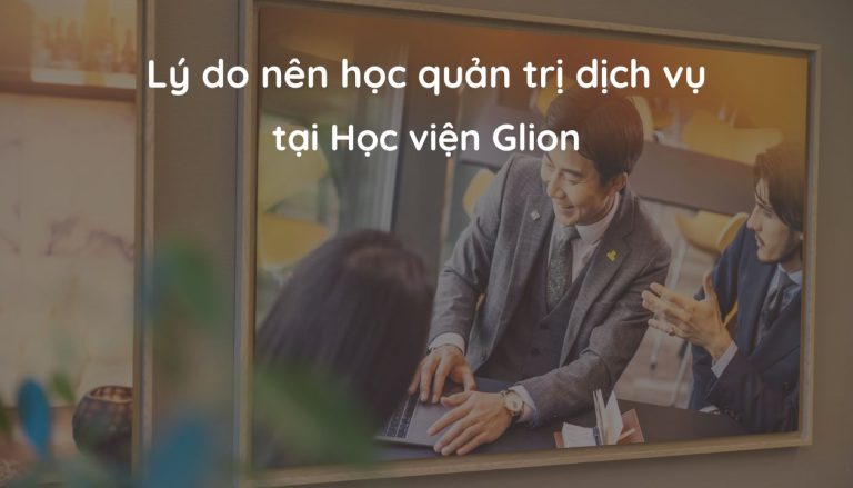 Học quản trị khách sạn tại Glion – 98% sinh viên tốt nghiệp có việc làm