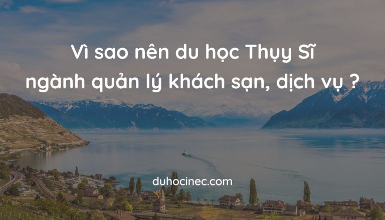 Vì sao nên du học Thụy Sĩ? 5 lý do hàng đầu không thể bỏ qua